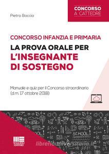 Concorso infanzia e primaria. La prova orale per linsegnante di sostegno. Manuale e quiz per il Concorso straordinario (d.m. 17 ottobre 2018). Con aggiornamento onl.pdf