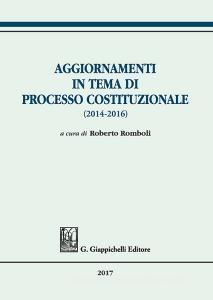 Aggiornamenti in tema di processo costituzionale (2014-2016).pdf