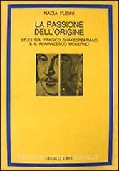 La passione dellorigine. Studi sul tragico shakespeariano e il romanzesco moderno.pdf