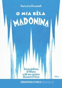 O mia bèla Madonina. Alla scoperta dellinno di Milano e del suo autore Giovanni DAnzi.pdf