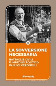 La sovversione necessaria. Battaglie civili e impegno politico in Luigi Veronelli.pdf