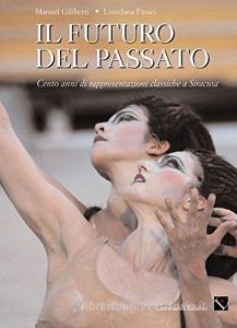 Il futuro del passato. Cento anni di teatro classico a Siracusa.pdf