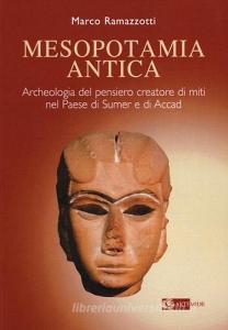 Mesopotamia antica. Archeologia del pensiero creatore di miti nel paese di Sumer e di Accad.pdf