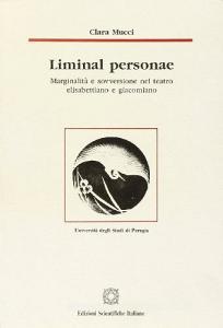 Liminal personae. Marginalità e sovversione nel teatro elisabettiano e giacomiano.pdf