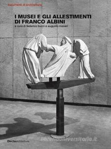 I musei e gli allestimenti di Franco Albini. Ediz. illustrata.pdf