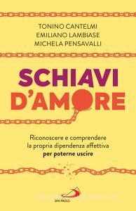 Ebook Schiavi d'amore di Cantelmi Tonino, Pensavalli Michela, Lambiase Emiliano edito da San Paolo Edizioni