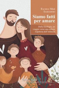 Ebook Siamo fatti per amare di Rachele Mimì Sagramoso edito da D'Ettoris Editori