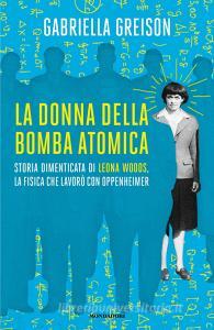 Ebook La donna della bomba atomica di Greison Gabriella edito da Mondadori