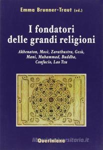 I fondatori delle grandi religioni. Akhenaton, Mosè, Zarathustra, Gesù, Mani, Muhammad, Buddha, Confucio, Lao Tzu.pdf