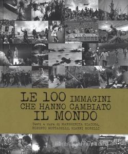 Le 100 immagini che hanno cambiato il mondo. Ediz. illustrata.pdf