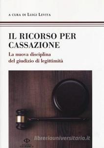 Il ricorso per Cassazione. La nuova disciplina del giudizio di legittimità.pdf