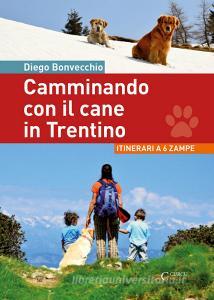 Camminare con il cane in Trentino. Bellissimi itinerari a 6 zampe.pdf