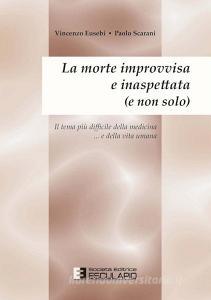 La morte improvvisa e inaspettata (e non solo). Il tema più difficile della medicina... e nella vita umana.pdf