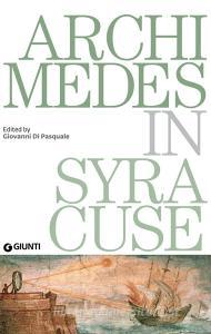 Archimedes in Syracuse. Catalogo della mostra (Siracusa, 26 maggio 2018-31 dicembre 2019).pdf