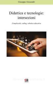 Didattica e tecnologie. Intersezioni. Complessità, coding, robotica educativa.pdf