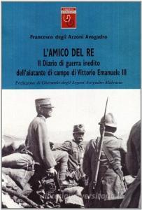 L amico del re. Il diario di guerra inedito dellaiutante di campo di Vittorio Emanuele III.pdf
