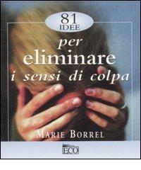 Ottantuno idee per eliminare i sensi di colpa.pdf