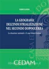 La geografia dellindustrializzazione nel secondo dopoguerra. La situazione nazionale e il caso veneto-friulano.pdf
