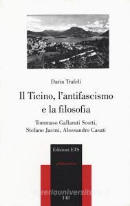 Il Ticino, lantifascismo e la filosofia. Tommaso Gallarati Scotti, Stefano Jacini, Alessandro Casati.pdf