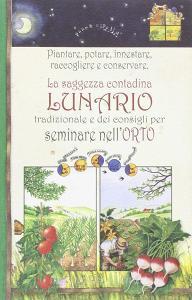 Del lunario tradizionale e dei consigli per seminare nellorto. Pane e cipolla.pdf
