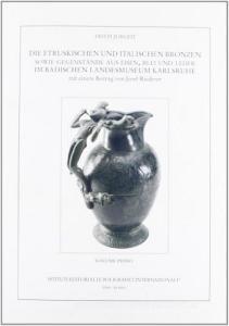 Die etruskischen und italischen Bronzen sowie Gegenstände aus Eisen Blei und Leder im Badischen Landesmuseum Karlsruhe....pdf
