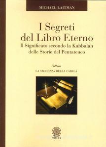 I segreti del libro eterno. Il significato secondo la Kabbalah delle storie del Pentateuco.pdf