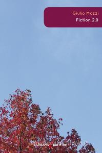 Libro Ebook Fiction 2.0 di Mozzi Giulio di Laurana Editore