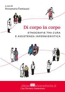 Di corpo in corpo. Etnografie tra cura e assistenza infermieristica.pdf