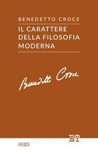Ebook Il carattere della filosofia moderna di Benedetto Croce edito da Edizioni Trabant