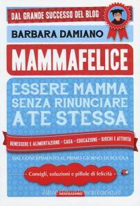 Mammafelice. Essere mamma senza rinunciare a te stessa.pdf