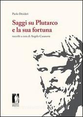 Ebook Saggi su Plutarco e la sua fortuna di Desideri, Paolo edito da Firenze University Press
