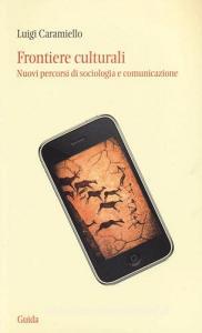 Frontiere culturali. Nuovi percorsi di sociologia e comunicazione.pdf