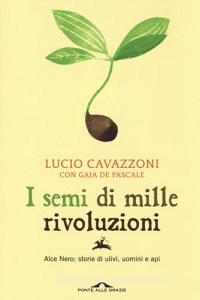 I semi di mille rivoluzioni. Alce Nero: storie di ulivi, uomini e api.pdf