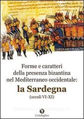Forme e caratteri della presenza bizantina nel Mediterraneo occidentale. La Sardegna (secoli VI-XI).pdf