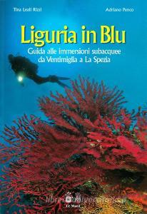 Liguria in blu. Guida alle immersioni subacquee da Ventimiglia a La Spezia.pdf