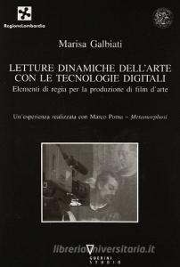 Letture dinamiche dellarte con le tecnologie digitali. Elementi di regia per la produzione di film darte.pdf