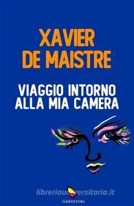 Ebook Viaggio intorno alla mia camera di Xavier de Maistre edito da GAEditori