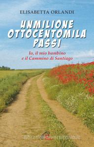 Unmilioneottocentomila passi. Io, il mio bambino e il Cammino di Santiago.pdf