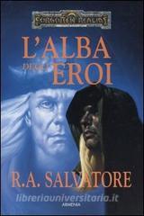 L alba degli eroi. Leredità di Drizzt. Forgotten Realms vol.4.pdf