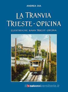 La tranvia Trieste-Opicina--Elektrische Bahn Triest-Opcina. Ediz. illustrata.pdf