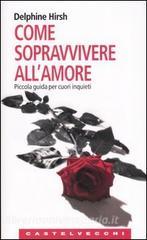 Come sopravvivere allamore. Piccola guida per cuori inquieti.pdf