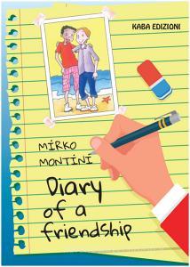 Ebook Diary of a friendship di Mirko Montini edito da Kaba edizioni
