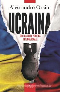 Ebook Ucraina. Critica della politica internazionale di Alessandro Orsini edito da PaperFIRST