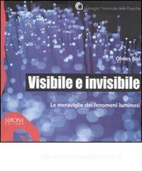 Visibile e invisibile. Le meraviglie dei fenomeni luminosi.pdf