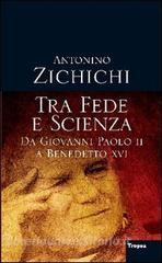 Tra fede e scienza. Da Giovanni Paolo II a Benedetto XVI.pdf