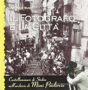 Il fotografo e la città. Castellammare di Stabia nellarchivio di Mimì Paolercio.pdf