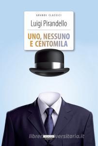 Uno, nessuno e centomila. Ediz. integrale. Con Segnalibro.pdf