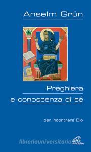 Preghiera e conoscenza di sé. Per incontrare Dio.pdf