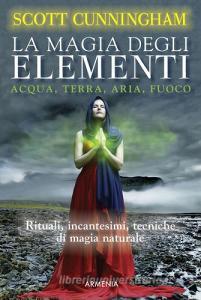 La magia degli elementi. Acqua, terra, aria, fuoco.pdf