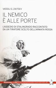 Il nemico è alle porte. Lassedio di Stalingrado raccontato da un tiratore scelto dellArmata Rossa.pdf